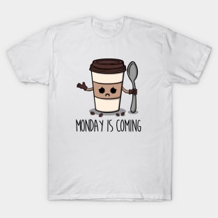 Monday is Coming T-Shirt